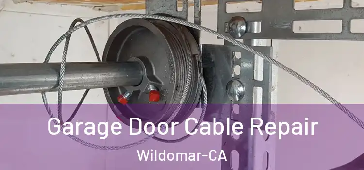  Garage Door Cable Repair Wildomar-CA