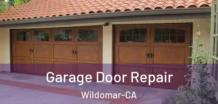  Garage Door Repair Wildomar-CA