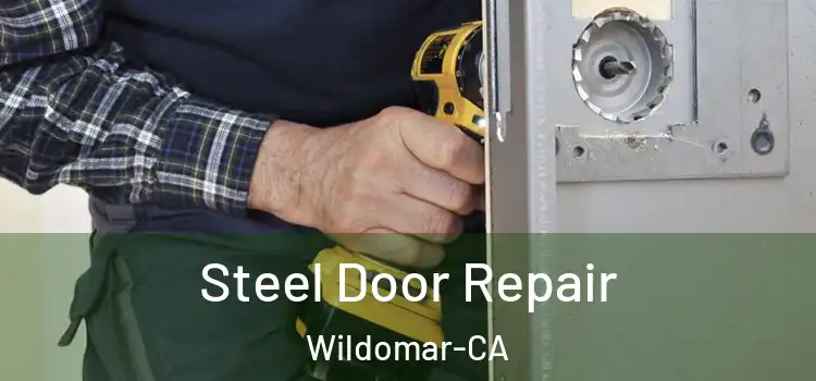 Steel Door Repair Wildomar-CA